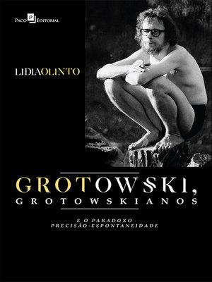 cover image of Grotowski, Grotowskianos e o Paradoxo Precisão-espontaneidade